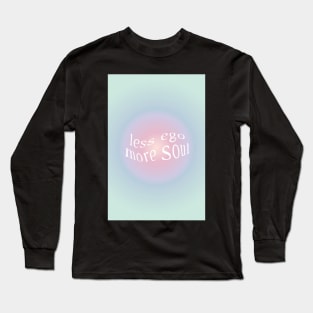 Less Ego More Soul Aura Long Sleeve T-Shirt